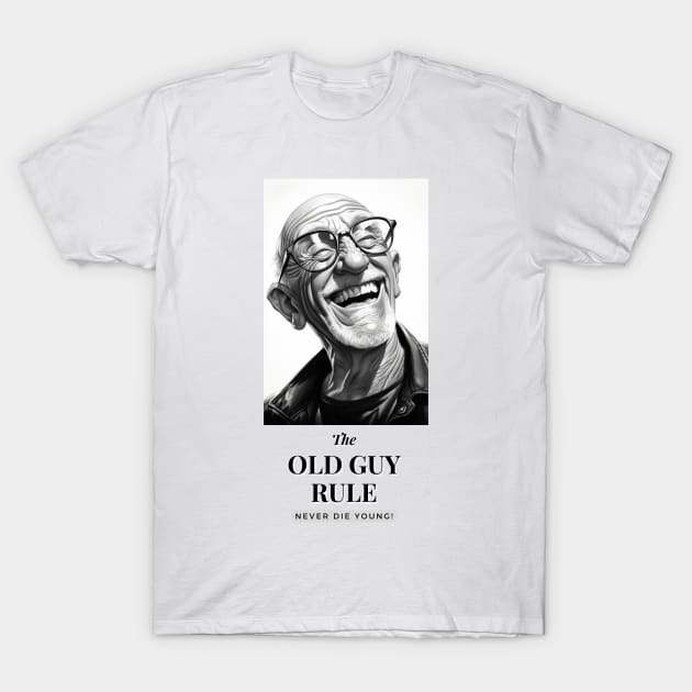 The Old Guy Rule... T-Shirt by baseCompass